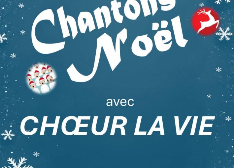 CHOEUR LA VIE CHANTE NOËL